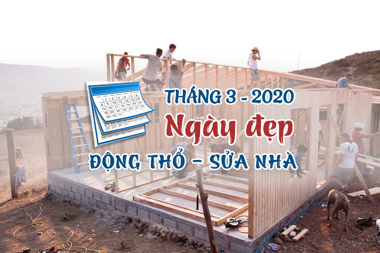 Ngày đẹp làm nhà, dựng nhà mới tháng 3 năm 2020 theo tuổi 12 con giáp